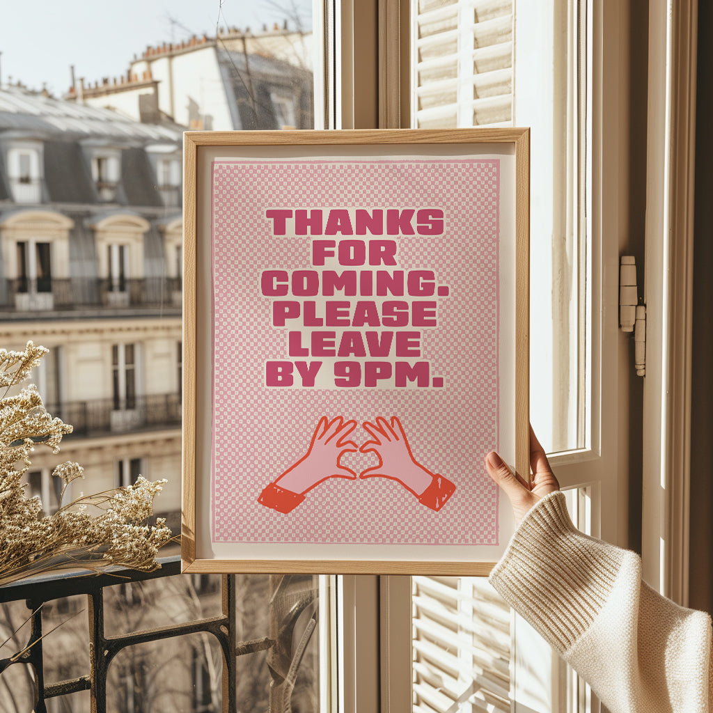 Thanks for Coming. Please leave by 9pm.