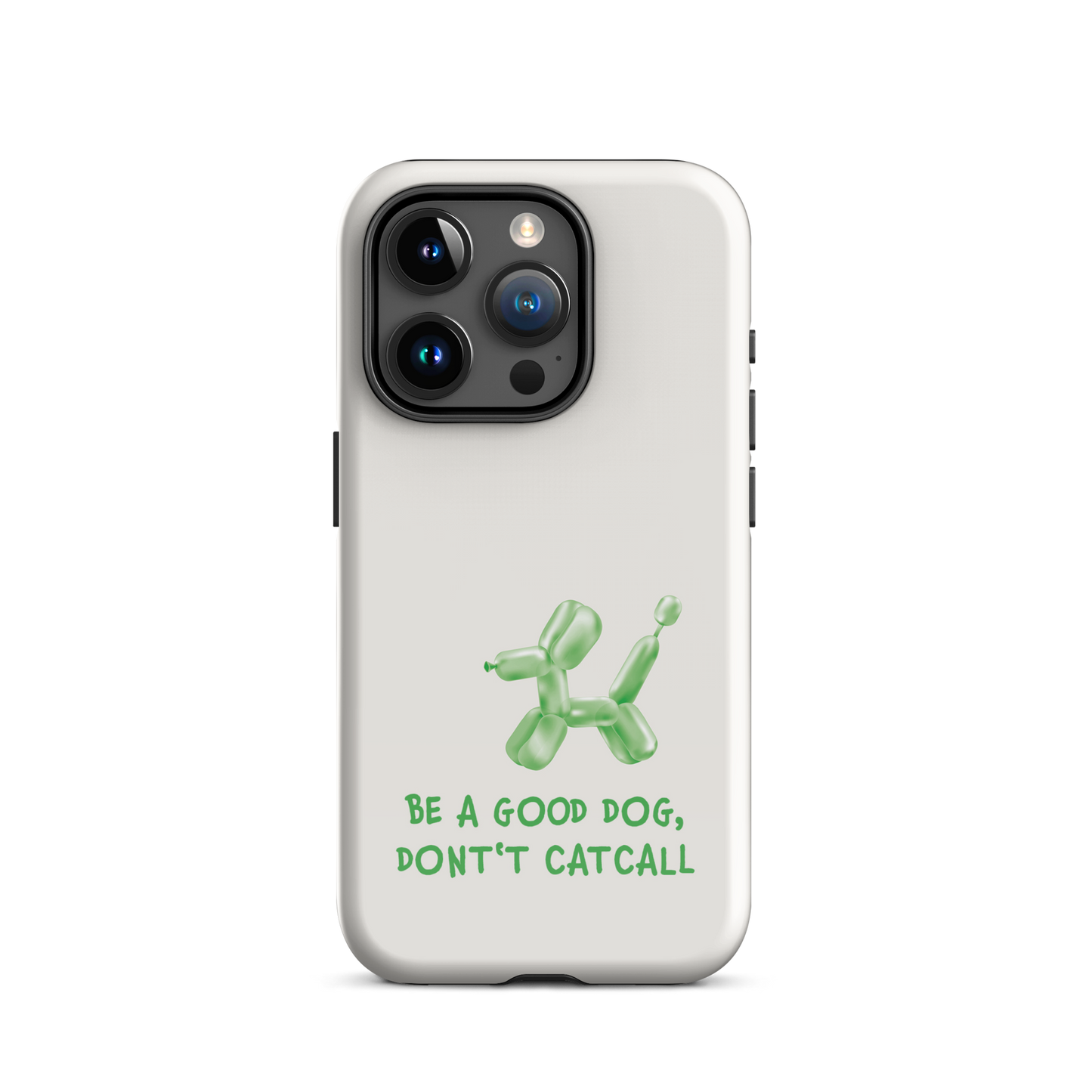 iPhone® - Be a good Dog, don't catcall - Green