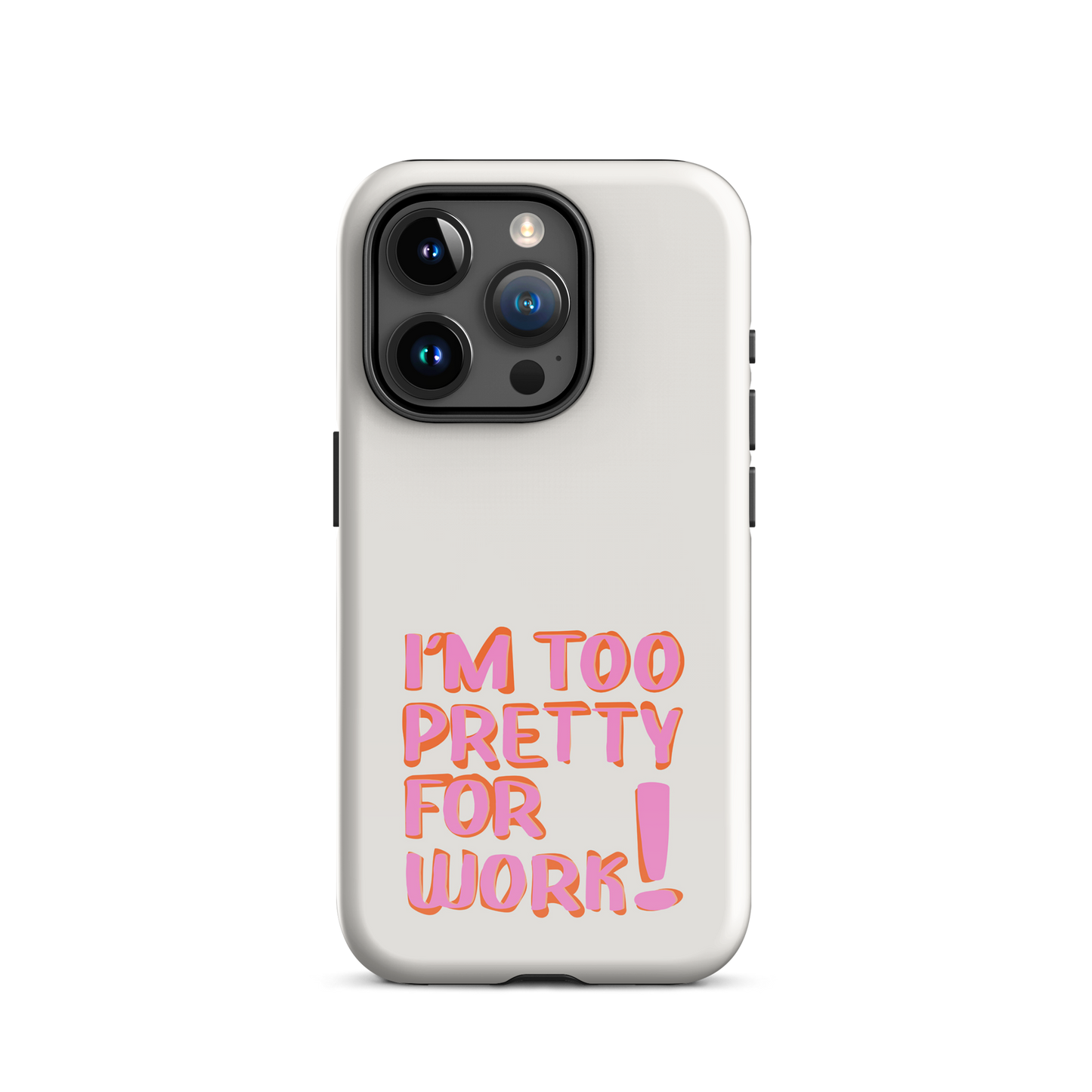 iPhone® - I'm too pretty for work