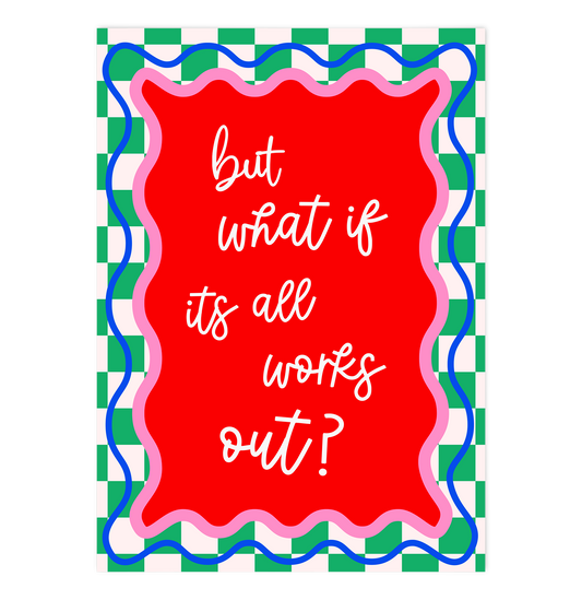 But what if it's all works out?