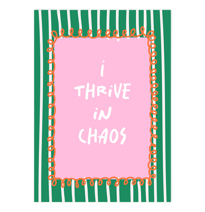 I thrive in Chaos