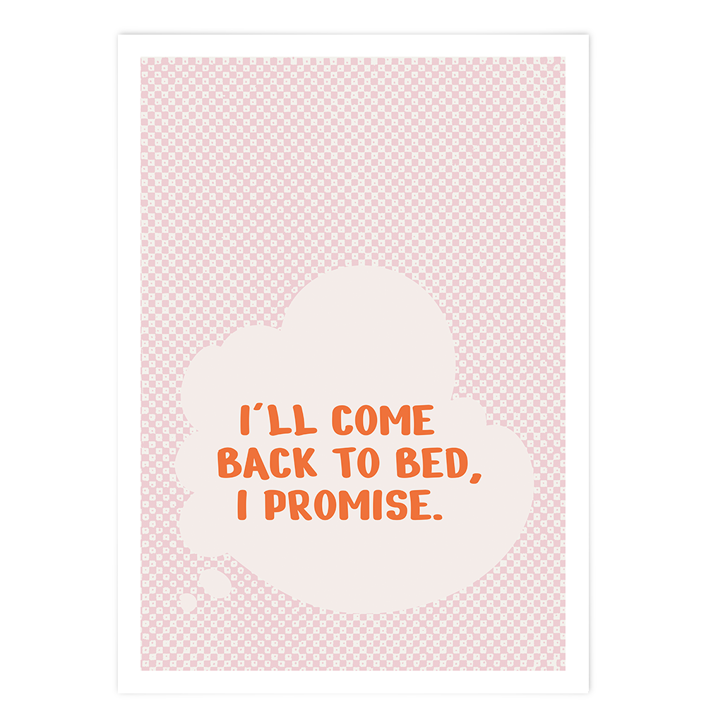 I'll come to Bed, I promise