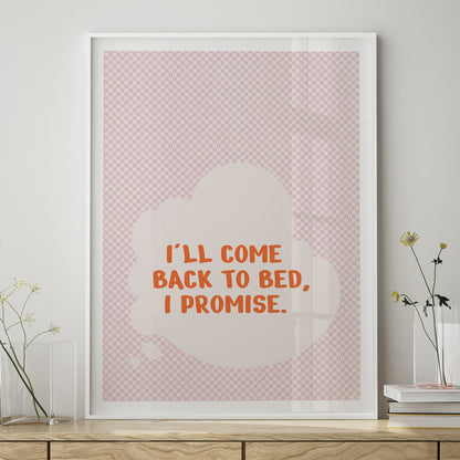 I'll come to Bed, I promise