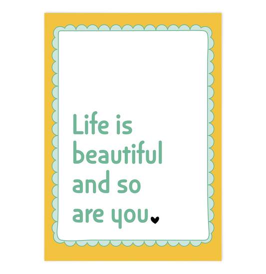 Life is beautiful and so are you