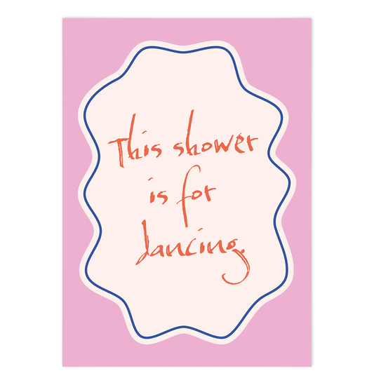 This Shower is for dancing